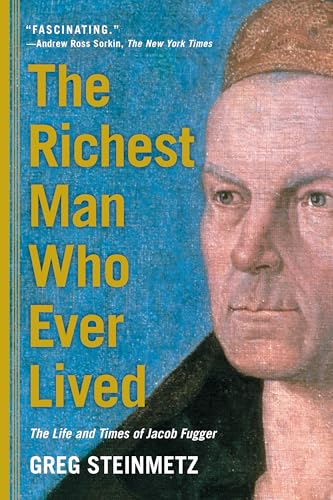 The Richest Man Who Ever Lived: The Life and Times of Jacob Fugge...