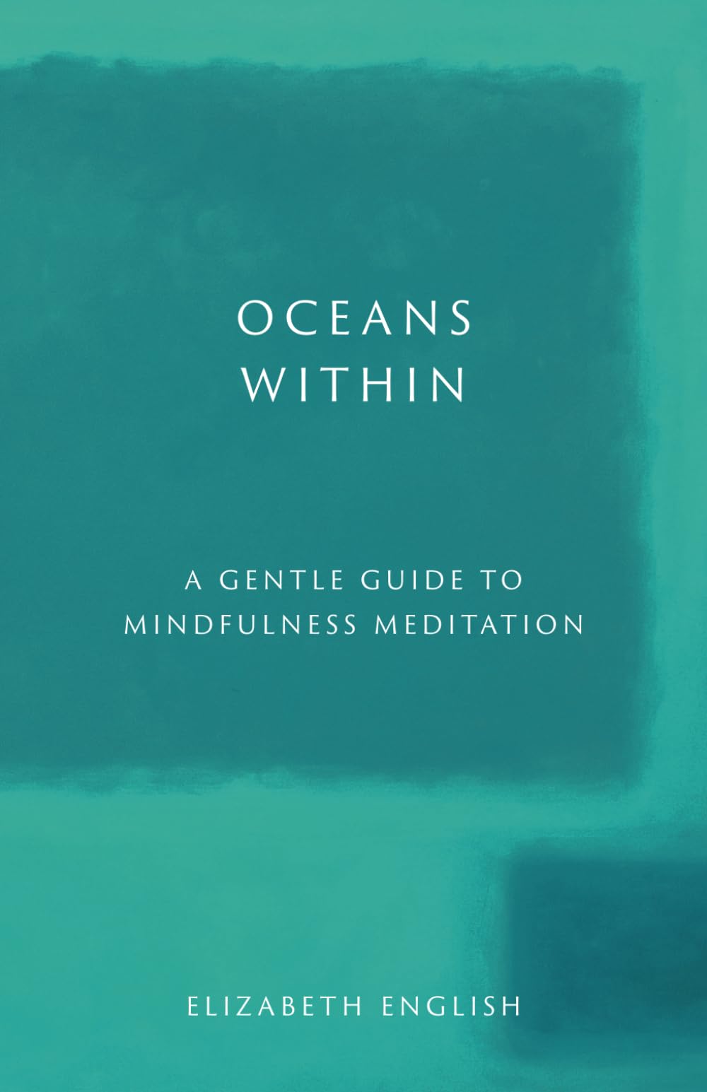 Oceans Within: A Gentle Guide to Mindfulness Meditation
