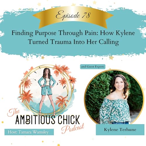 Finding Purpose Through Pain: How Kylene Turned Trauma Into Her Calling Podcast Por  arte de portada