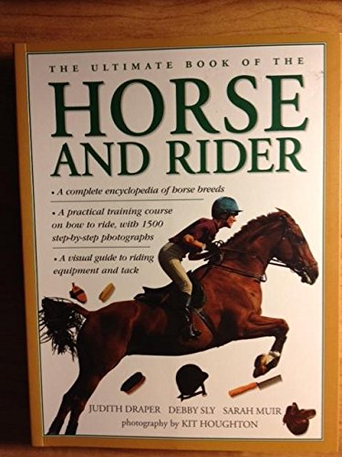 The Ultimate Book of the Horse and Rider: Draper, Judith; Sly, Debby ...