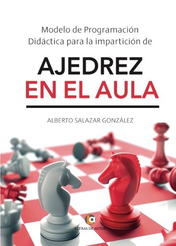 Modelo de Programación Didáctica para la impartición de Ajedrez en el aula Modelo de Programación Didáctica para la impartición de Ajedrez en el aula