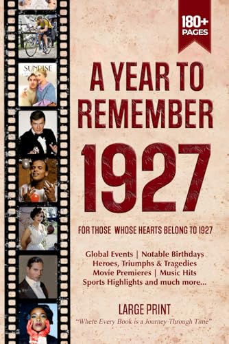 A Year To Remember 1927 History Book: A Nostalgic Tribute for the Radio Babies with Heartfelt Memories of 1927 – An Ideal Gift for Birthdays, Anniversaries, and Special Occasions