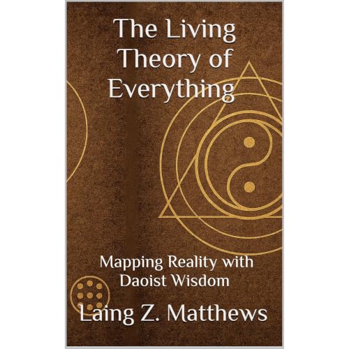The Living Theory of Everything &mdash; Mapping Reality with Daoist Wisdom Audiolibro Por Laing Z. Matthews arte de portada