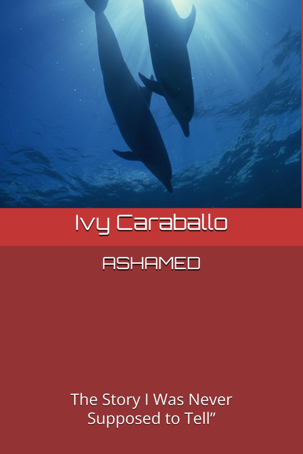 ASHAMED: The Story I Was Never Supposed to Tell”