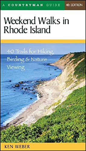 Weekend Walks in Rhode Island: 40 Trails for Hiking, Birding & Nature Viewing, Fourth Edition