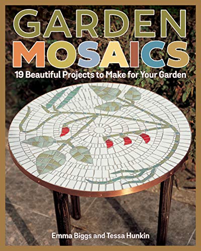 Garden Mosaics: 19 Beautiful Projects to Make for Your Garden (English Edition)