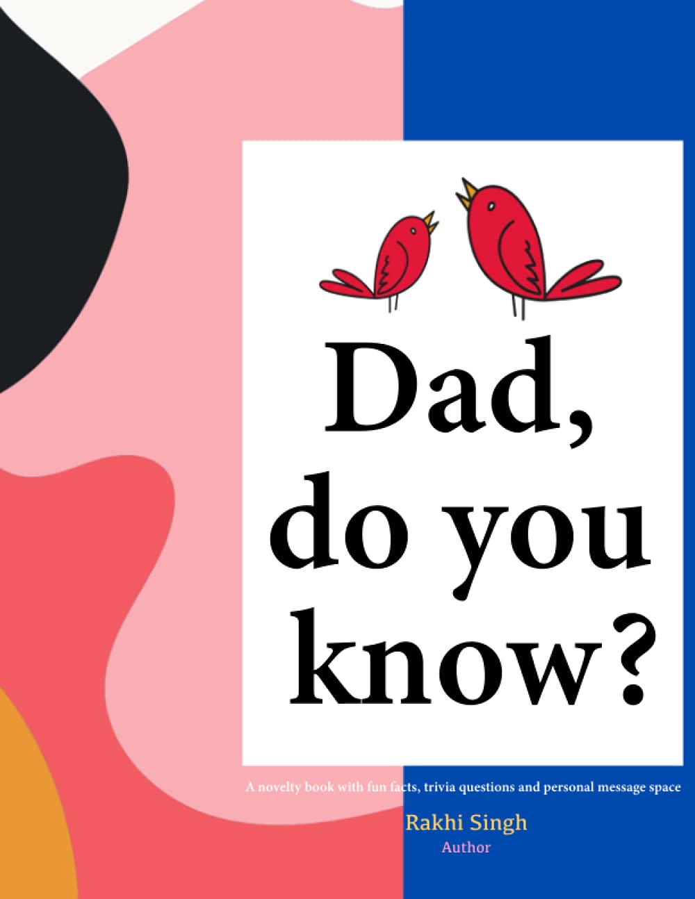 Dad, do you know?: A fun facts, trivia questions and personal message novelty book for Dad, Grandad
