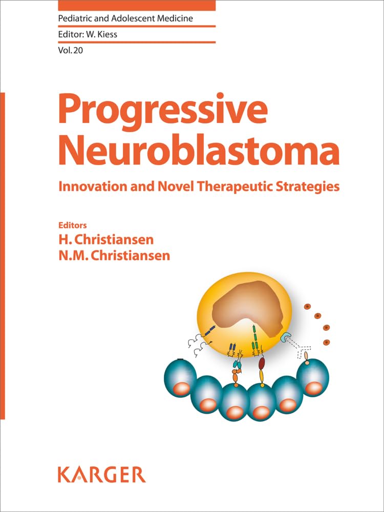 Progressive Neuroblastoma: Innovation and Novel Therapeutic Strategies (Pediatric and Adolescent Medicine, 20)