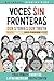 Voces Sin Fronteras: Our Stories, Our Truth (Spanish Edition)