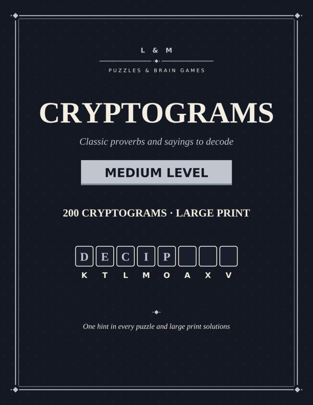 Cryptograms Large Print for Adults: Medium Level: 200 Cryptogram Puzzles (The L&M Cryptogram Collection)