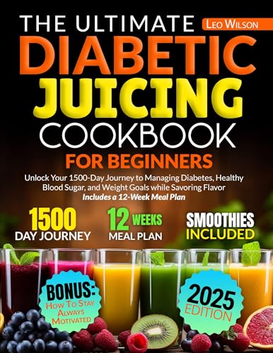 The Ultimate Diabetic Juicing Cookbooks for Beginners: Unlock Your 1500-Day Journey to Managing Diabetes, Healthy Blood Sugar, and Weight Goals while Savoring Flavor Includes a 12-Week Meal Plan image 2