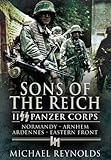 Sons of the Reich: II Panzer Corps, Normandy, Arnhem, Ardennes, Eastern Front