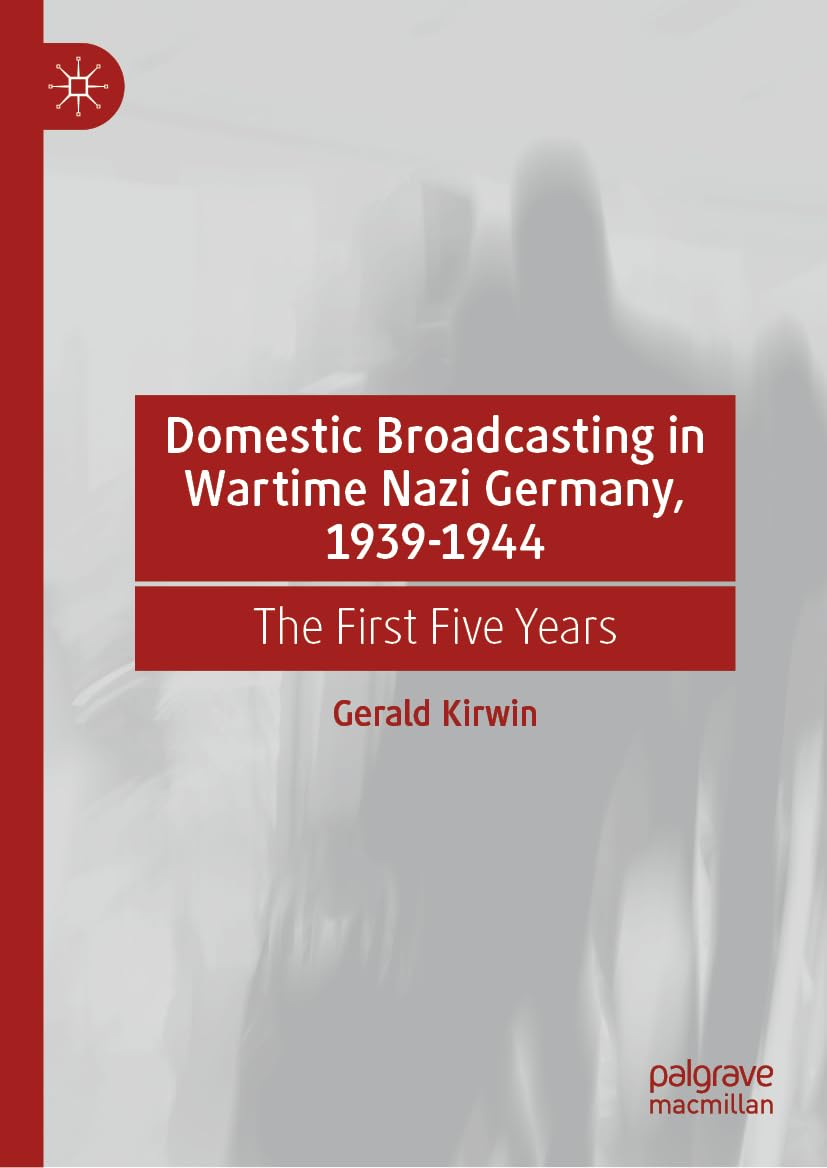 Domestic Broadcasting in Wartime Nazi Germany, 1939-1944: The First Five Years