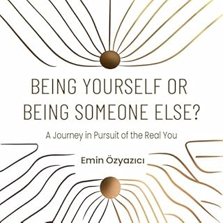 Being Yourself or Being Someone Else? Audiobook By Emin &Ouml;zyazıcı cover art