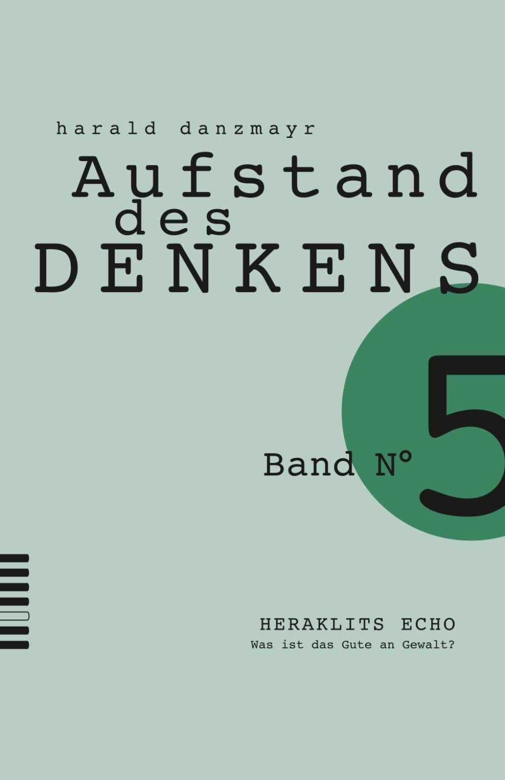 HERAKLITS ECHO: Was ist das Gute an Gewalt? (AUFSTAND DES DENKENS)