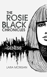 Genesis Rosie Black Chronicles Book 1 By Lara Morgan Genesis Rosie Black Chronicles Book 1 By Lara Morgan