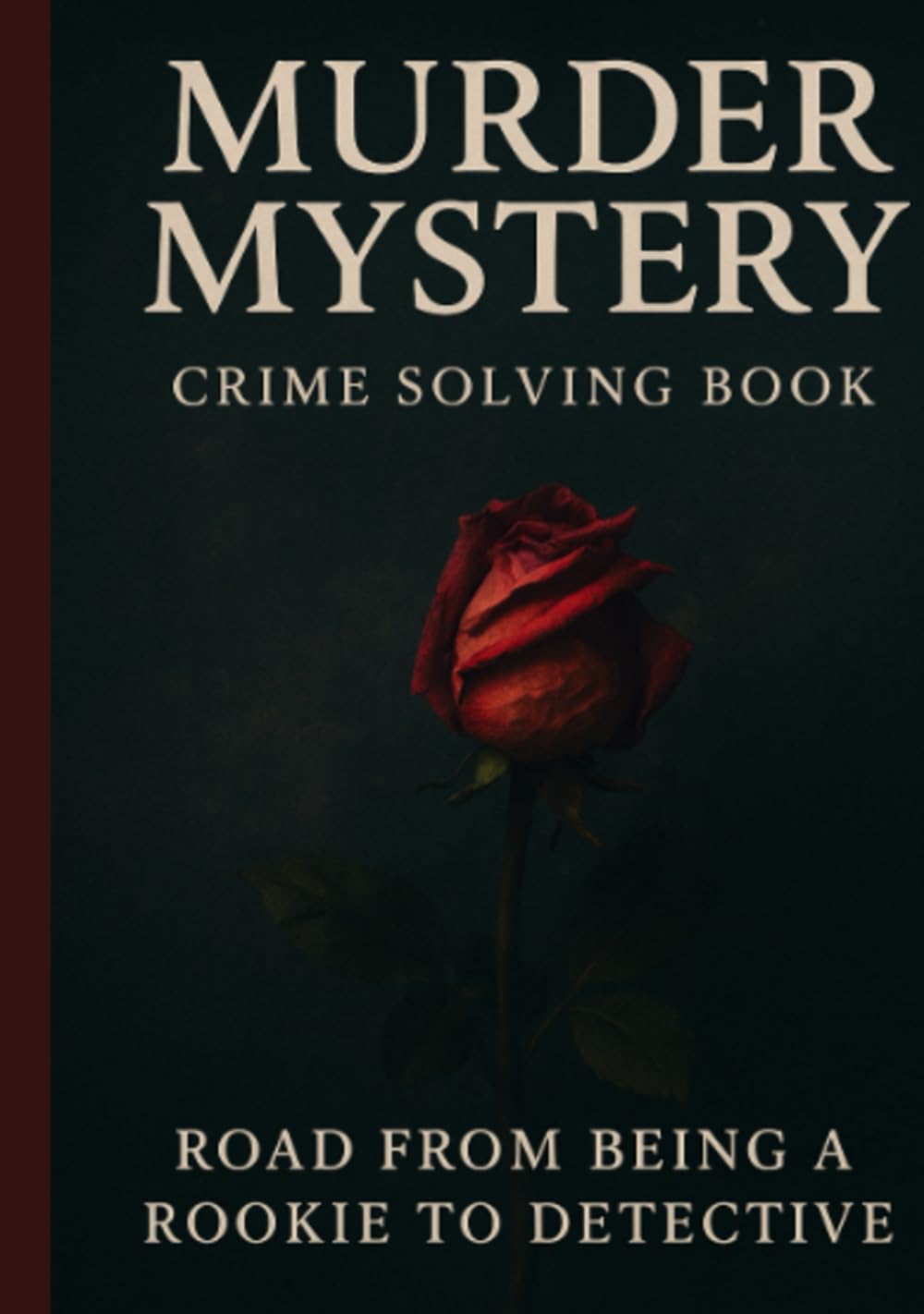 MURDER MYSTERY CRIME SOLVING BOOK: ROAD FROM BEING A ROOKIE TO DETECTIVE