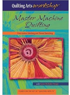 Master Machine Quilting: Free-motion Stitching and Thread Sketching