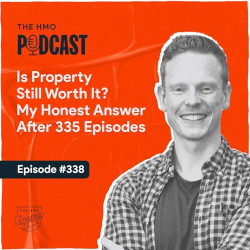 Is Property Still Worth It? My Honest Answer After 335 Episodes...