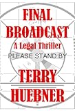 Final Broadcast:  A Legal Thriller (The Final Series Book 2)