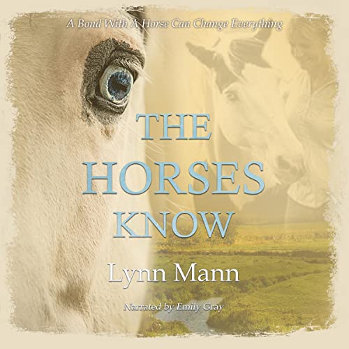 The Horses Know The Horses Know Trilogy, Book 1 (Audio Download) Lynn Mann, Emily Gray, Post