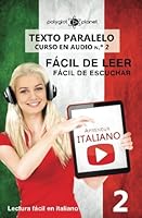 Aprender italiano - Texto paralelo - Fácil de leer | Fácil de escuchar: Lectura fácil en italiano (CURSO EN AUDIO) (Volume 1) 1536944440 Book Cover