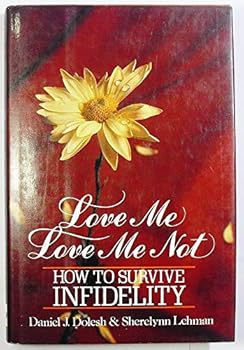 Paperback Love Me, Love Me Not: How to Survive Infidelity Book