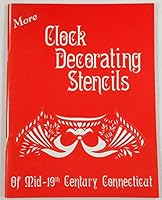More Clock Decorating Stencils of Mid-19th Century Connecticut - A Second Book of Working Stencils of William B. Fenn of Plymouth Connecticut B005H5DXGQ Book Cover
