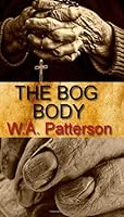 The Bog Body: An Irish Murder Mystery 1985122227 Book Cover