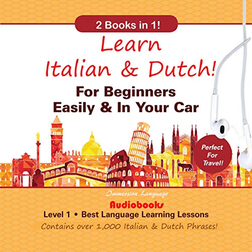 Learn Italian &amp;amp; Dutch! For Beginners Easily &amp;amp; in Your Car: 2 Books in 1 by Immersion Language Audiobooks episode artwork