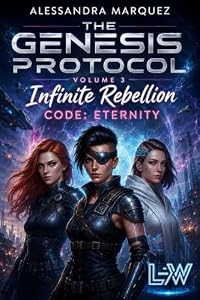 THE GENESIS PROTOCOL - Band 3 - Infinite Rebellion - Code: Eternity (German Edition)