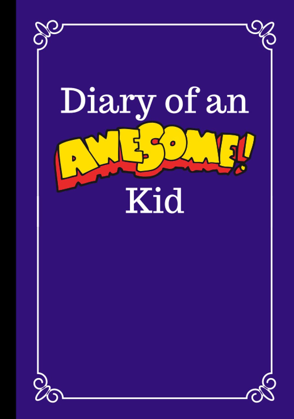 Diary of an Awesome Kid: 100 Pages Lined | Kid's Creative Journal to Write and Draw In | Midnight Purple (Diary of an Awesome Kid Journals)