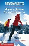  Snowshoe Routes: Northern California (English Edition)