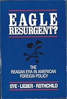 Eagle Resurgent: The Reagan Era in American Foreign Policy 0316677337 Book Cover