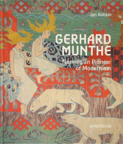 Télécharger Gerhard Munthe : Norwegian Pioneer Of Modernism Gratuit