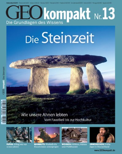 GEO Kompakt 13/07: Die Steinzeit. Wie unsere Ahnen lebten - Vom Faustkeil bis zur Hochkultur GEO Kompakt 13/07: Die Steinzeit. Wie unsere Ahnen lebten - Vom Faustkeil bis zur Hochkultur