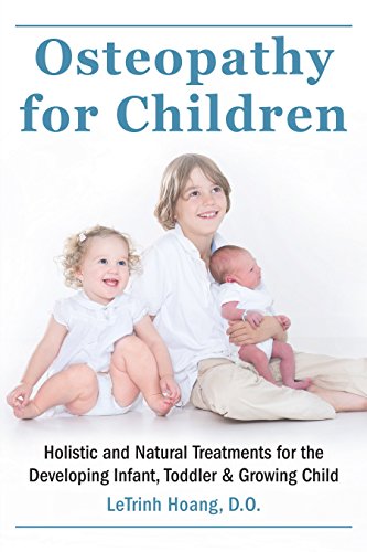 Osteopathy For Children: Holistic And Natural Treatments For The Developing Infant, Toddler & Growing Child #TOP15