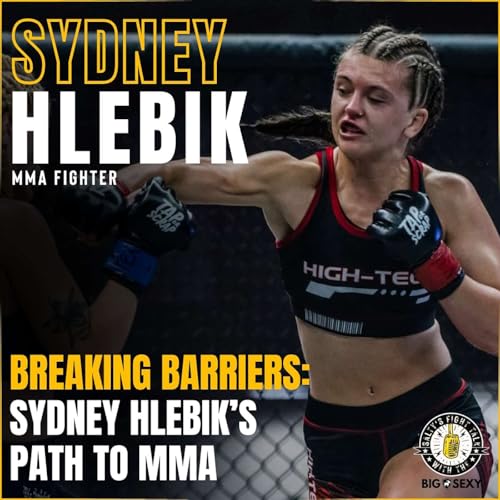 Breaking Barriers: Sydney Hlebik's Path to MMA