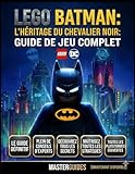 jeux lego batman 3 gratuit  LEGO BATMAN : L\'HÉRITAGE DU CHEVALIER NOIR GUIDE DE JEU COMPLET: Le guide ultime de LEGO Batman, regorgeant de conseils d\'experts, de secrets et de stratégies.