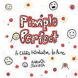  Pimple Perfect: A Child\'s Introduction to Acne (English Edition)