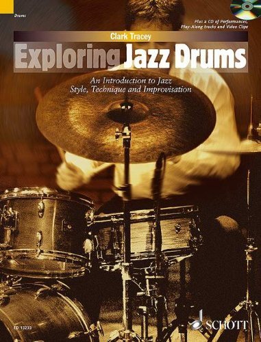 Exploring Jazz Drums - An Introduction to Jazz Styles, Technique and Improvisation - (Includes CD) - Schott Pop Styles Series - (ED 13233) by Clark Tracey (2012) Paperback