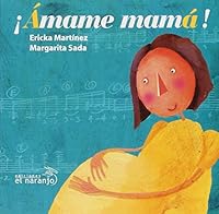 Amame mama/ Love me mom (Al Derecho Y Al Reves) 9685389268 Book Cover