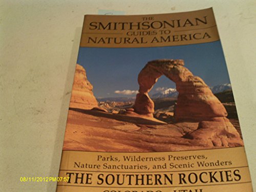The Southern Rockies: Colorado and Utah (The Smithsonian Guides to Natural America)