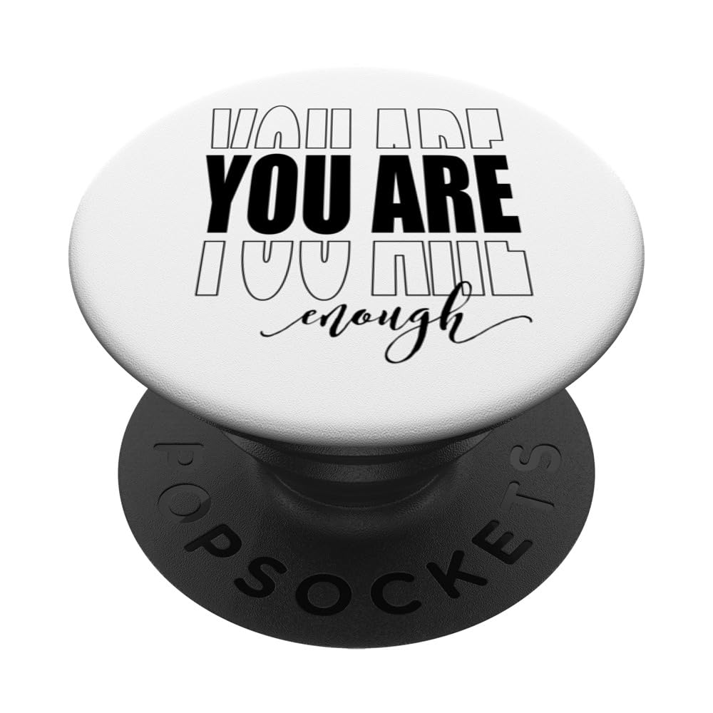 You are Enough Mental Health Awareness Illness Anxiety PopSockets Swappable PopGrip, Black