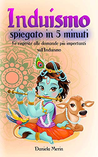 INDUISMO: Spiegato in 5 minuti: Le risposte alle domande più importanti sull’Induismo