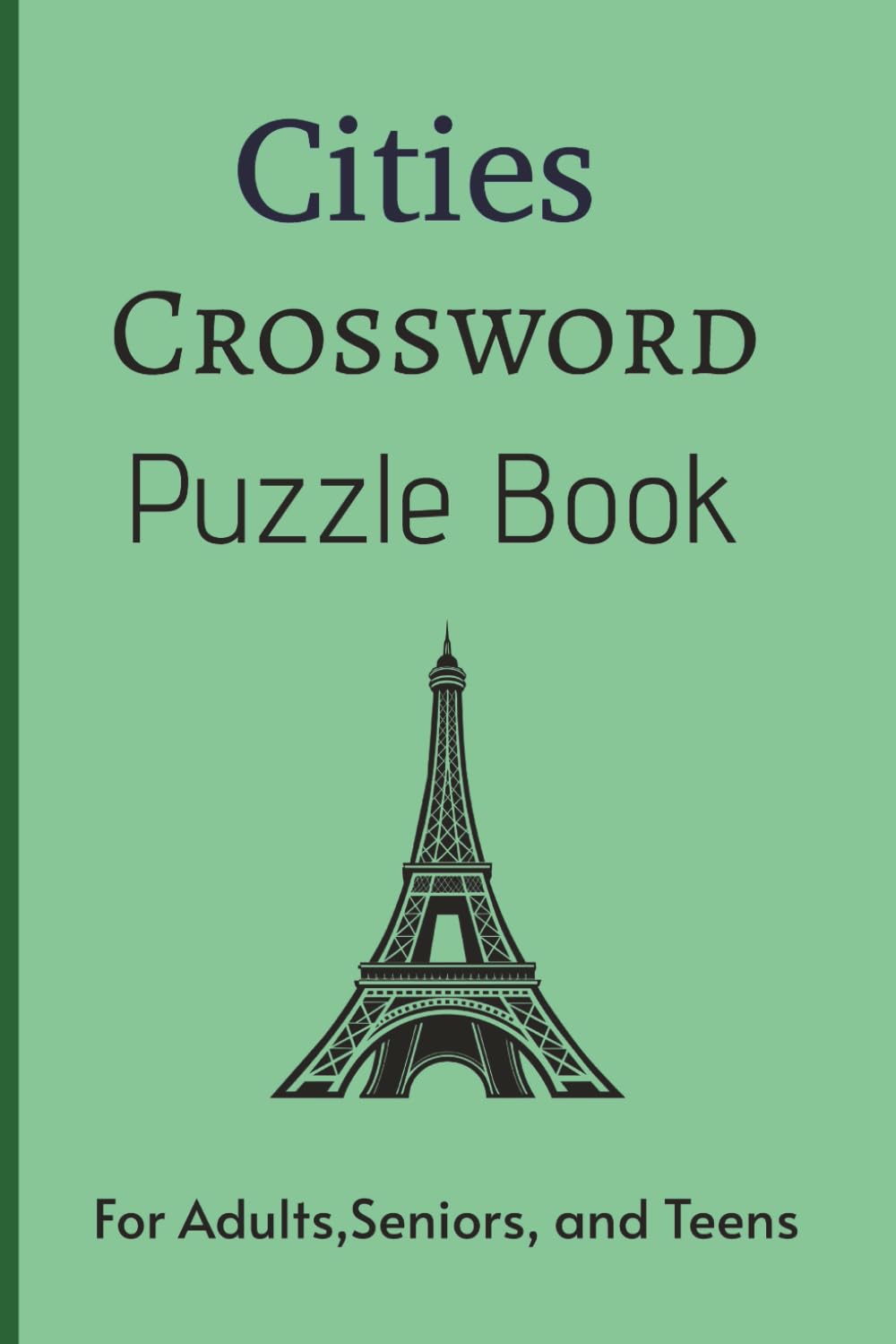 Cities Crossword Puzzle Book For Adults,Seniors, and Teens: A Fun and Challenging Cities Crossword Puzzle Book – 6x9 Inches, 60 Pages