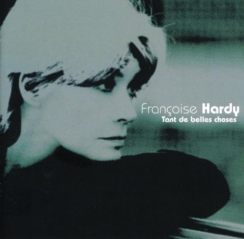 Tant Da Belles Choses [Audio CD] Francoise Hardy; Françoise Hardy; Franck Aguilhon; Alain Lubrano; Eric Benzi; Enrico Farnedi; Gildas Arzel; Vincent Taurelle; Thomas Dutronc; Ludovic Bruni; J r me Ciosi; Jeff Boudreaux; Michel Ansellem; David Sabiu and Mauro Campobasso