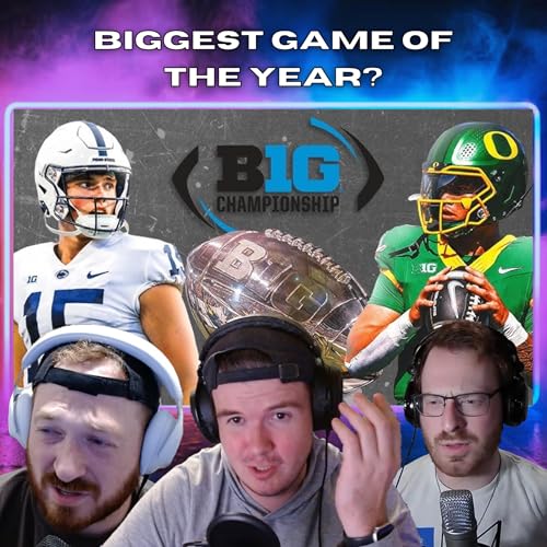 Page de couverture de Big Ten Championship Rematch Between Oregon and Penn State! | Bros and the Berg Episode 87
