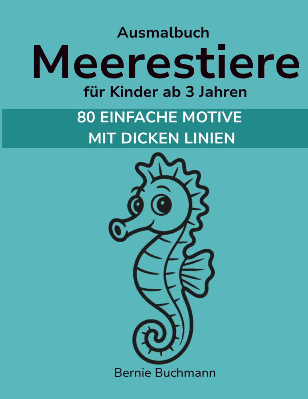 Ausmalbuch Meerestiere für Kinder ab 3 Jahren: 80 fröhliche Meerestiere zum Ausmalen – einfach & kindgerecht – perfekt für Kindergarten und Vorschule (Mein erstes Ausmalbuch)