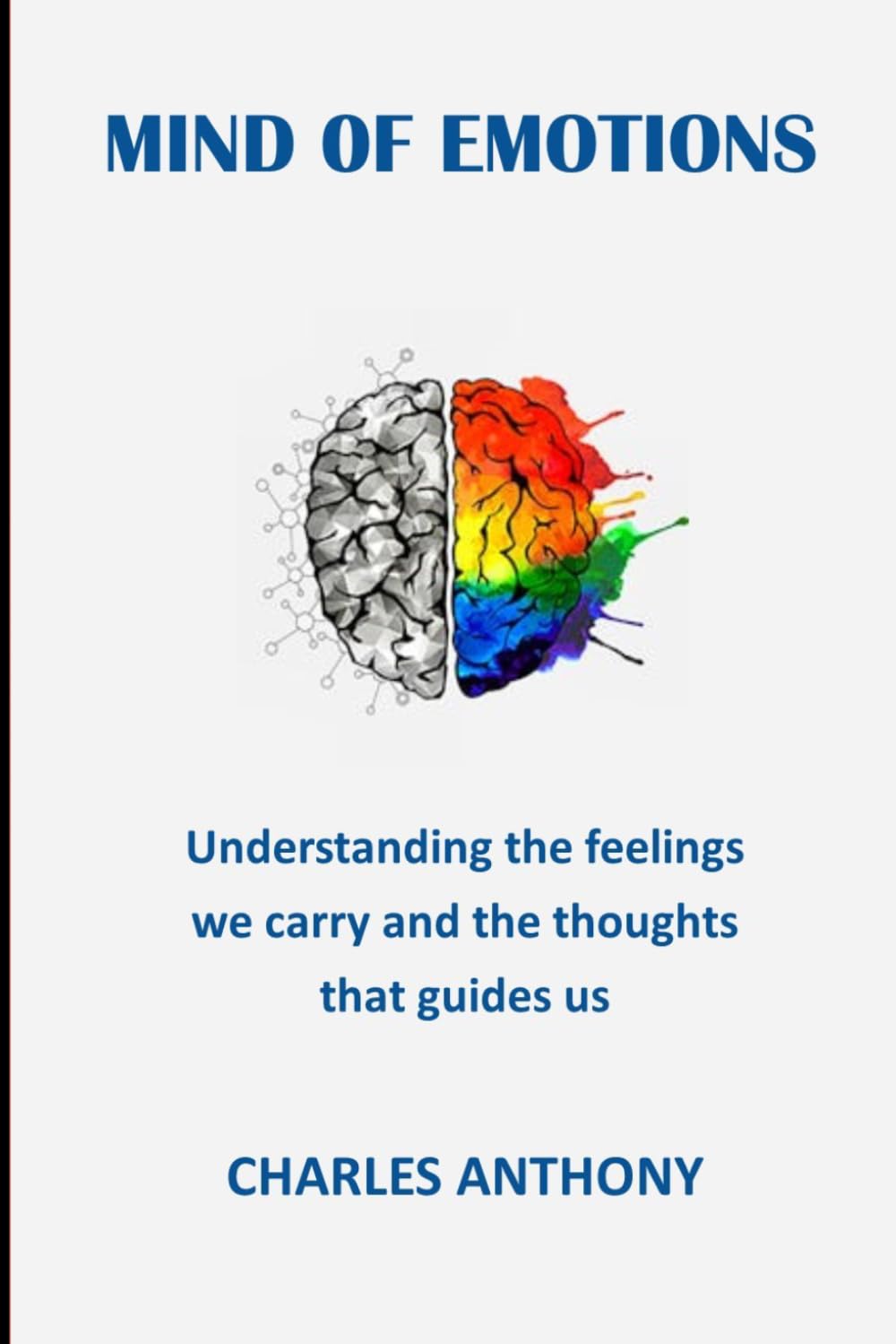 MIND OF EMOTIONS: Understanding the feelings we carry and the thoughts that guides us